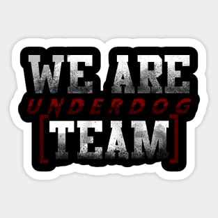 we are underdog team cool fun Sticker